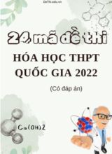 Bộ 24 mã đề thi Hóa học THPT quốc gia 2022 (Có đáp án)